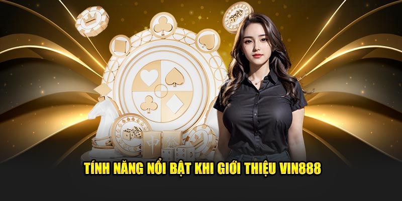 Vin88 có nhiều tính năng nổi bật cho người chơi