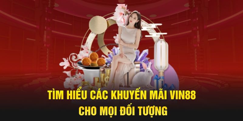 Vin88 cung cấp khuyến mãi cho mọi đối tượng